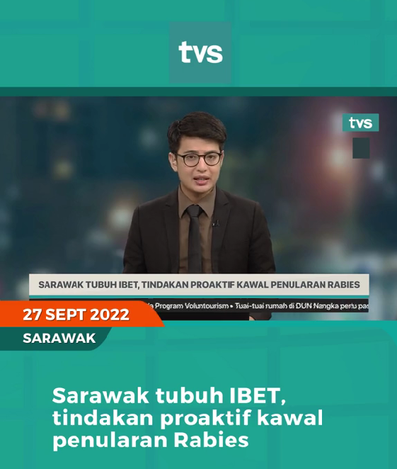 Sarawak Tubuh IBET, Tindakan Proaktif Kawal Penularan Rabies (27 September 2022)