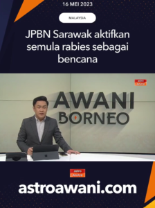 JPBN Sarawak Aktifkan Semula Rabies Sebagai Bencana (16 May 2023)