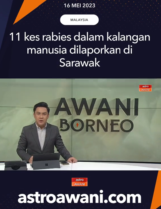 11 Kes Rabies Dalam Kalangan Manusia Dilaporkan di Sarawak (16 May 2023)